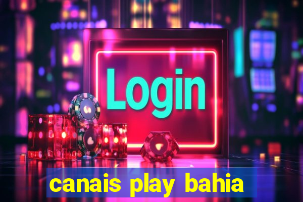 canais play bahia